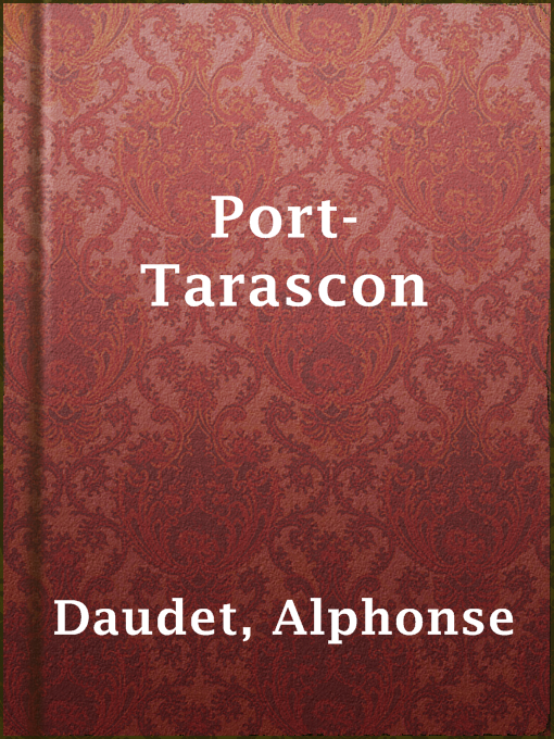 Title details for Port-Tarascon by Alphonse Daudet - Available